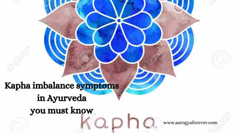 Kapha imbalance symptoms in Ayurveda
