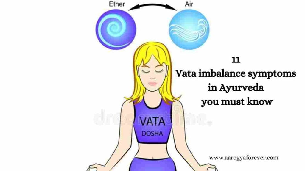 11 Vata imbalance symptoms in Ayurveda