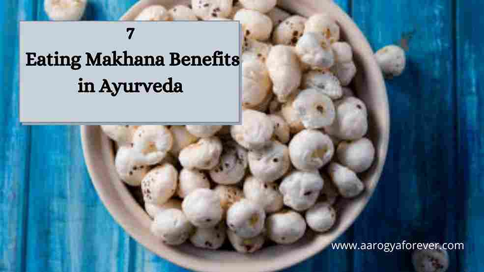 7 Eating Makhana Benefits in Ayurveda
