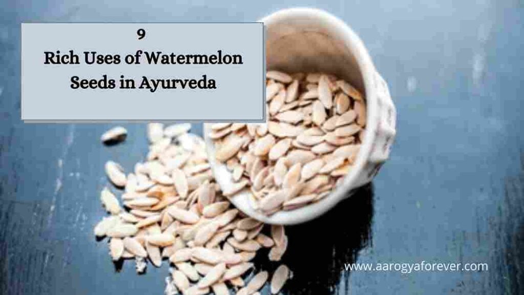 9 Rich Uses of Watermelon Seeds in Ayurveda