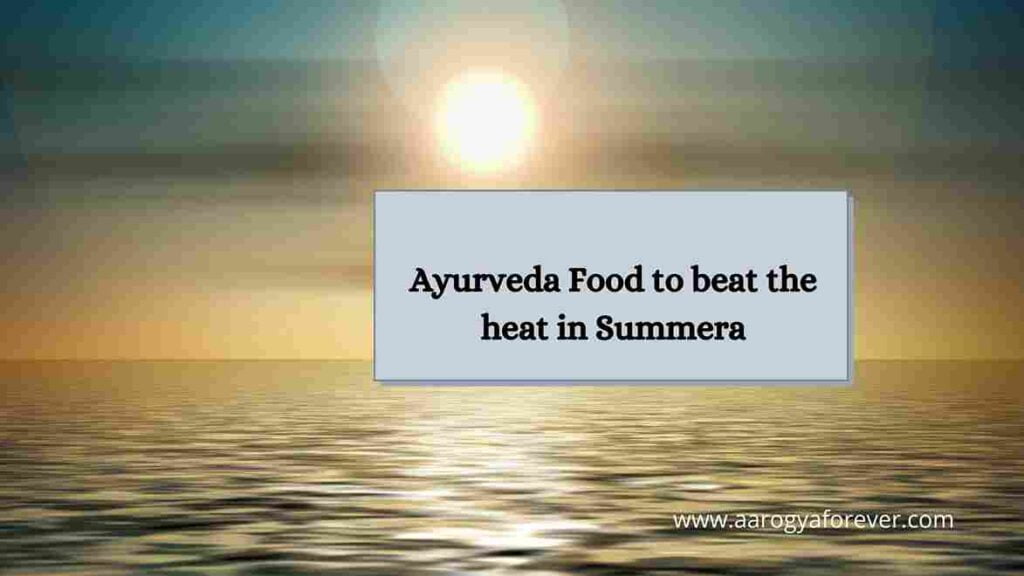 Ayurveda Food to beat the heat in Summer