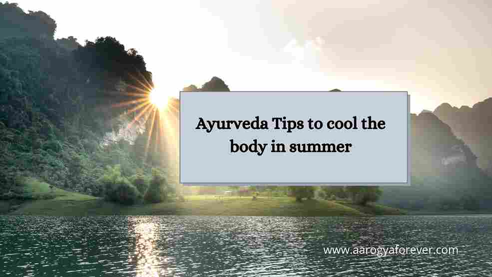 Ayurveda Tips to cool the body in summer